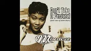 Don't Take It Personal (Just One of Dem Days): Monica