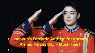 NCT&rsquo;s Jaehyun Releases Official Armed Forces Day Cheer Song! 🇰🇷🎶