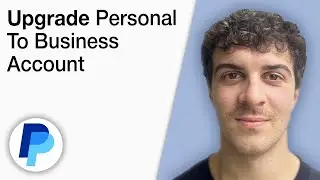How To Upgrade Personal PayPal Account to Business Account [2025 Full Guide]