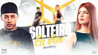 Solteiro Eu Vim - MC Teteu, DJ Molck e Fedrizzi - TIKTOK