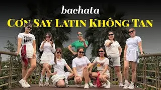 Cơn Say Latin Kh&ocirc;ng Tan | Bachata | Zumba dance cover #bachata #nhaychachacha 