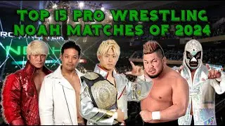 Top 15 Pro Wrestling NOAH Matches of 2024