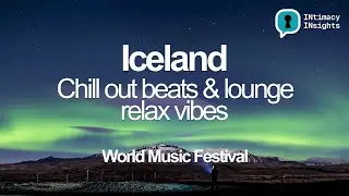 Iceland - Deep House Beats Lounge Relax Vibes &ndash; World Music Festival