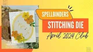 Spellbinders Stitching Die Club April 2024 #neverstopmaking #spellbindersclubkits #teamspellbinders