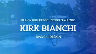 Pool Design Inspiration: Kirk Bianchi (Million Dollar Pool Design Challenge Winner)