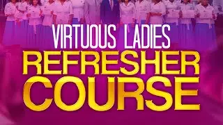 VIRTUOUS REFRESHER COURSE 10.01.2026 WITH PASTOR PRISCILLA ZIBA