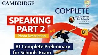 Speaking Part 2 / Photo Description B1 / Complete Preliminary for Schools B1 (PET) Exam