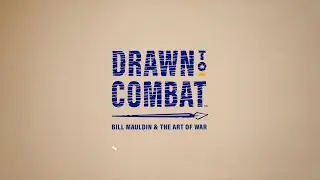 Drawn to Combat: Bill Mauldin & the Art of War