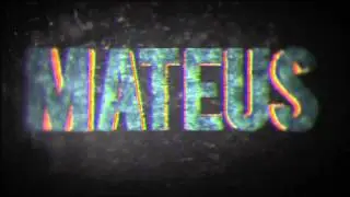 Intro Mateus   By Mhowe  3