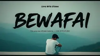 Bewafai - Official Music Video | Love Byte Studio