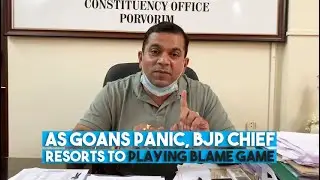 As Goans Panic, BJP Chief Resorts To Playing Blame Game