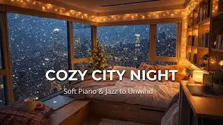 Soft Piano & Jazz at Night 🌃 Cozy City Ambience for Relaxation