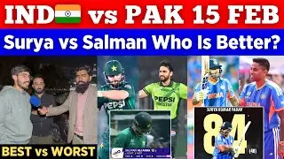 IND 🇮🇳 vs PAK 🇵🇰 15 Feb Suryakumar vs Salman Agha Who Is Better In T20 WC || Pak Public Reactions 