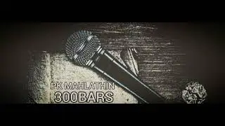 300Bars - PK Mahlathin (PROD BY BMKBEATS)