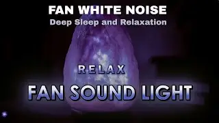 Calming Fan White Noise + Glowing Purple Salt Lamp  | DEEP SLEEP