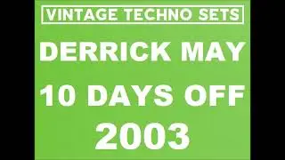 DERRICK MAY 10 DAYS OFF 2003