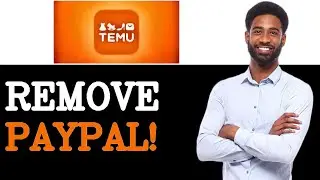 How To Remove PayPal From Temu Account (2025)