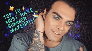 TOP 10 MUST HAVE SUMMER MAKEUP