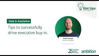 Hot tips & insights: Tips to successfully drive executive buy in
