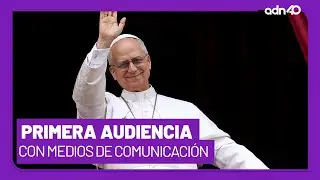 El papa León XIV da su primer mensaje al mundo en audiencia con los medios de comunicación