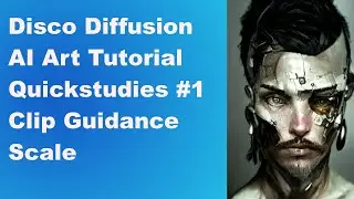 Disco Diffusion AI Art Tutorial Quickstudies #1 Clip Guidance Scale