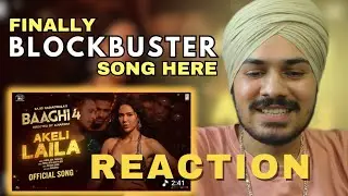 Baaghi 4: Akeli Laila (Song) REACTION | Tiger S, Sonam B, Sanjay D, Payal D, Paradox, A. Harsha