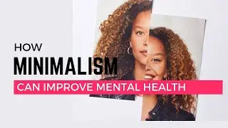 How minimalism can improve mental health
