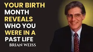 Brian Weiss Your Birth Month Reveals Who You Were in a Past Life