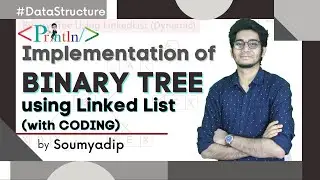 #8.7 Implementations of Binary Tree using Linkedlist | With Coding | Tree | Data Structure