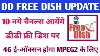 46 E-auction Update | 10 New Channels Coming Soon On DD Free Dish MPEG2 Box