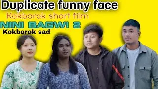 Duplicate funny face kokborok short film || nini bagwi 2 sad video || @KOKBOROKKONGKALSTUDIOS 