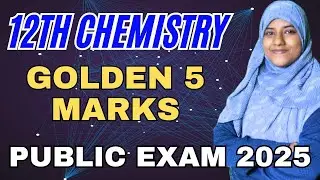 12TH CHEMISTRY | GOLDEN 5 MARKS UNITWISE| IMPORTANT QUESTIONS | PUBLIC EXAM 2025