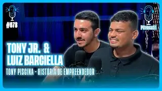 PovoCast #078 Tony Jr. & Luiz Barciella - Tony Piscina - Hist&oacute;ria de Empreendedor #empreendedorismo