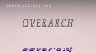 overarch - pronunciation + Examples in sentences and phrases
