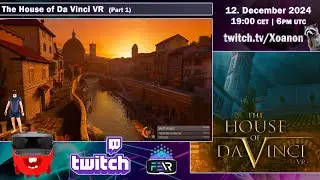 The House of Da Vinci VR (Part 1/2) | Puzzle VR | Stream Playthrough | Twitch VoD