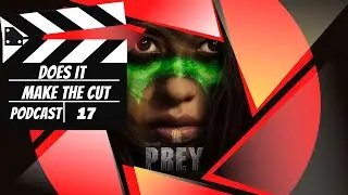 Prey Movie Review - Does it Make the Cut Podcast - Take 17