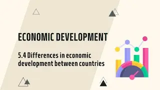 IGCSE Economics Chapter 5.4 Differences in economic development (Updated for the 2027 syllabus)