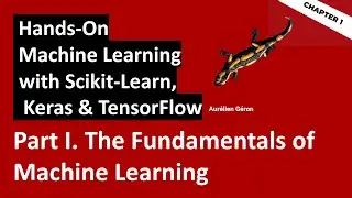 Hands-On Machine Learning with Scikit-Learn, Keras, and TensorFlow  - Chapter 1 - The Fundamentals