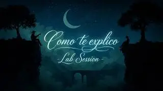 Cómo te explico – Lab Session