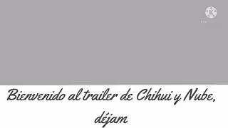 TRAILER de CHIHUI y NUBE - Chihui y Nube