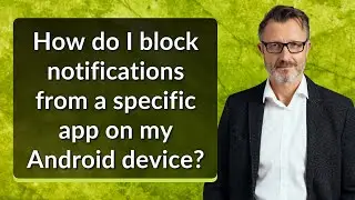 How do I block notifications from a specific app on my Android device?
