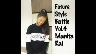 Future Style Battle / Manita Rai / Bang Up Crew