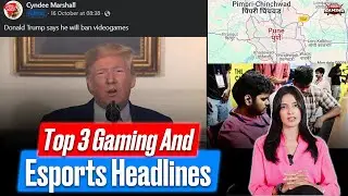 Trump&rsquo;s Claim to Ban Video Games | Pune: Maharashtra&rsquo;s Gaming Capital | Gaming and Esports Headlines