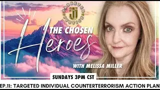 The Chosen Heroes: EP. 11 - Targeted Individual Counterterrorism Action Plan with Jamie Rice