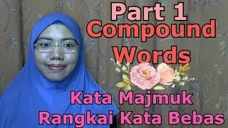 [LEARN MALAY] 223-PART 1 Compound Words:Free Chain Words (Kata Majmuk Rangkai Kata Bebas)