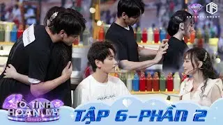 Tỏ Tình Hoàn Mỹ | Tập 6 Phần 2 UNCUT: Truy tìm chàng trai 