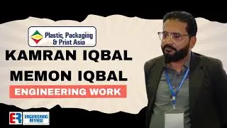 Kamran Iqbal Memon | Iqbal Engineering Works | Plastic, Packaging & Print Asia | Engineering Review