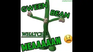 green bean whatchu mean 2