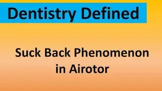 Suck Back Phenomenon in Airotor & anti-retraction  handpiece, Covid19 Postlockdown Dental practice
