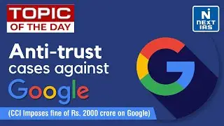 CCI Imposes Fine on Google | Anti-Trust Case | Topic of the Day | UPSC | NEXT IAS